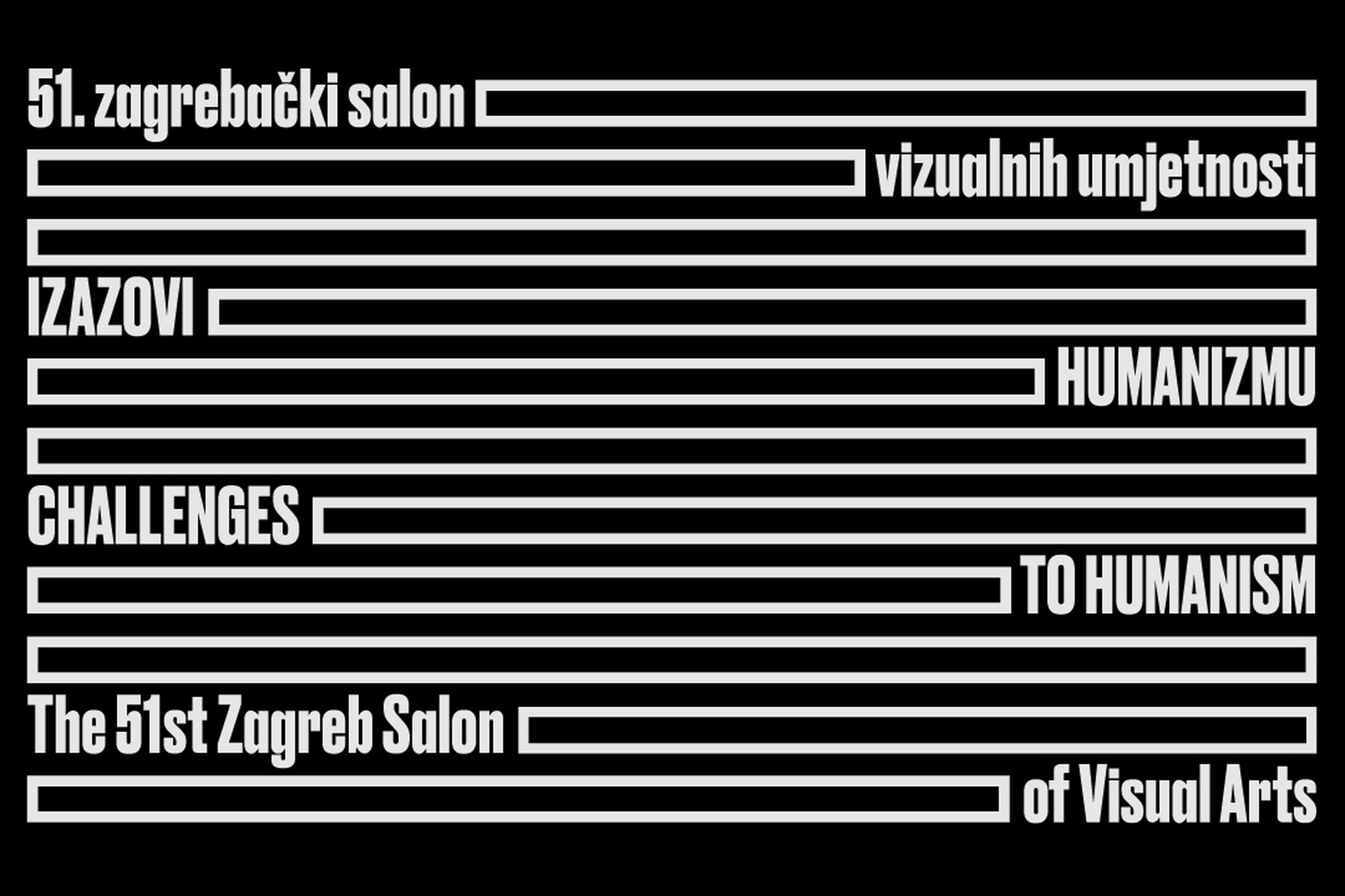 51st Zagreb Salon "Challenging Humanism" 51st Zagreb Salon "Challenging Humanism"