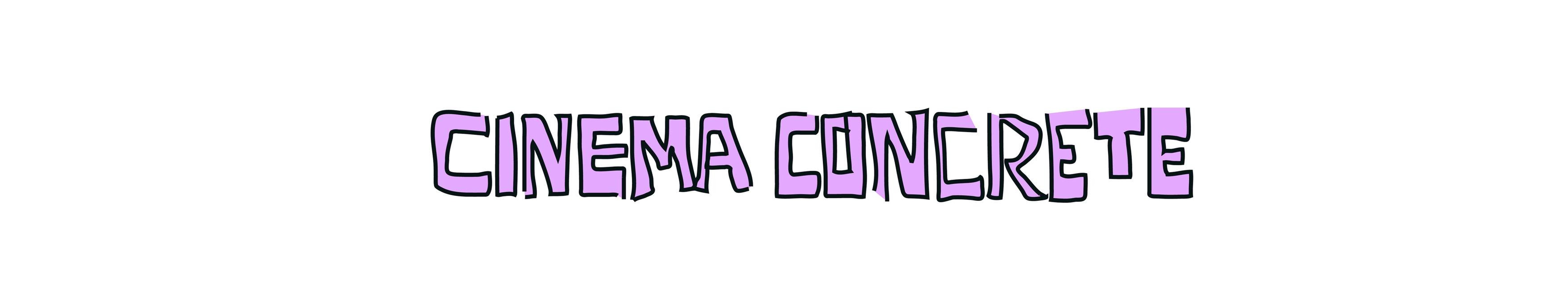 Cinema Concrete Cinema Concrete