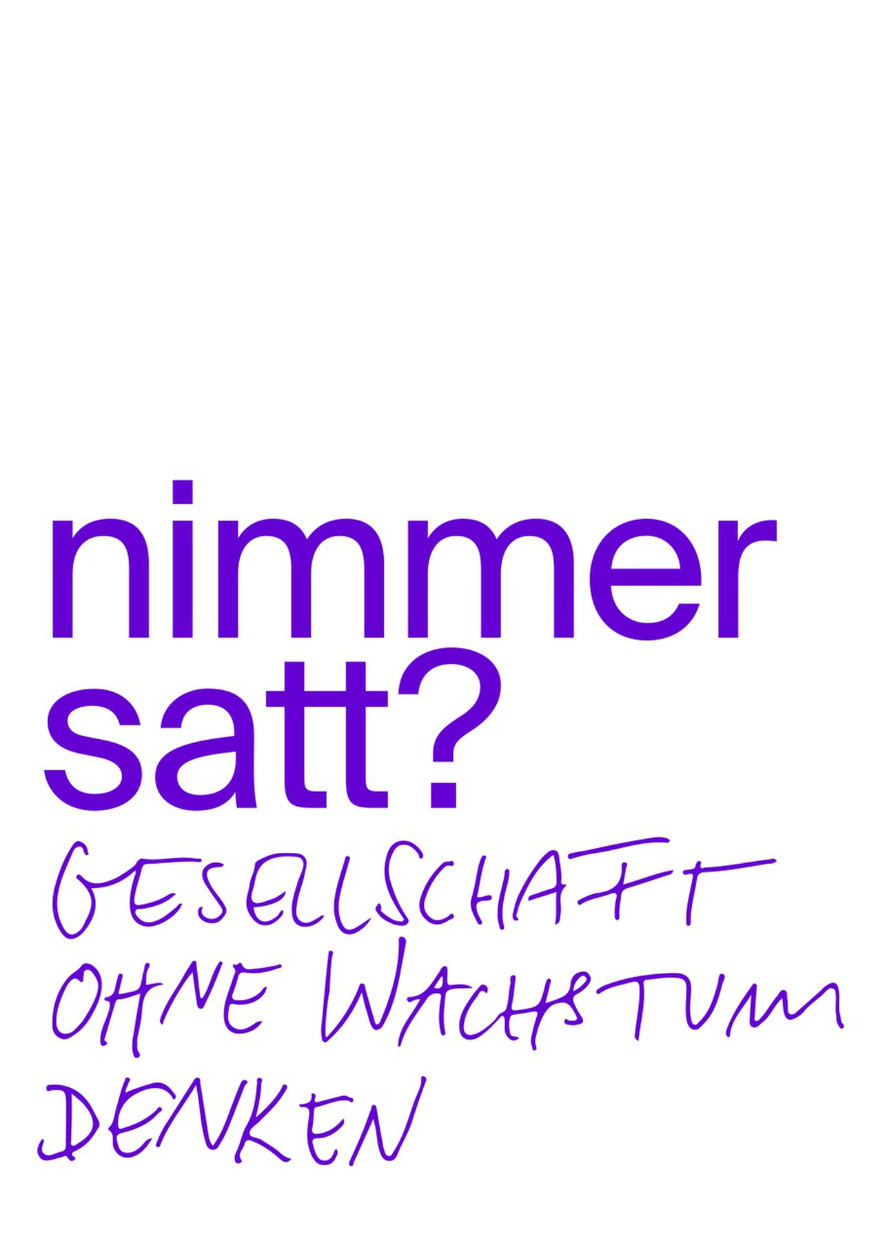 Nimmersatt? Imagining Society without Growth Nimmersatt? Imagining Society without Growth