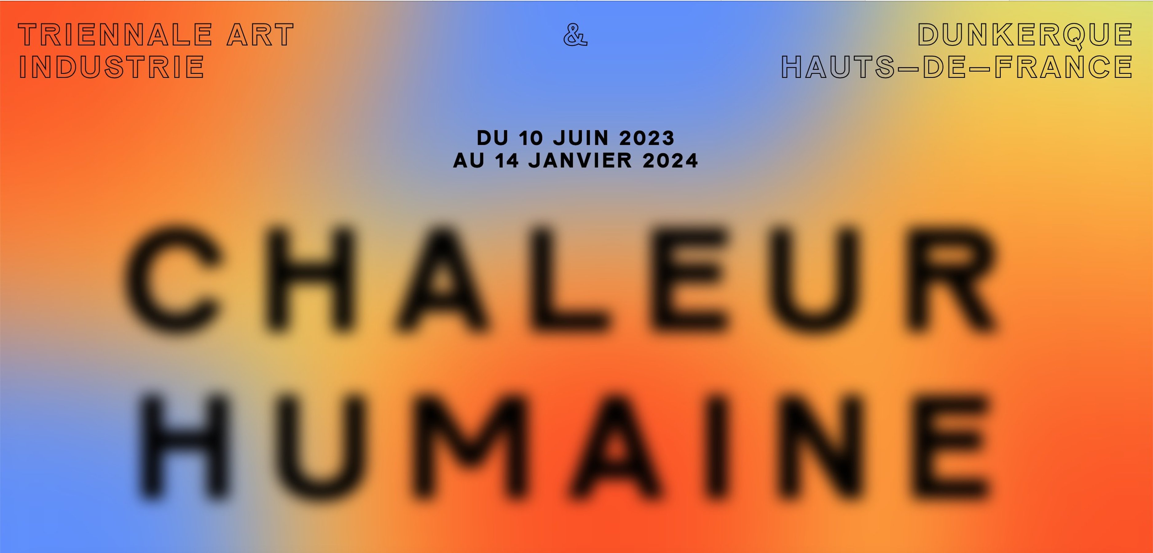 Chaleur humaine - Art & Industry Dunkirk Triennial
