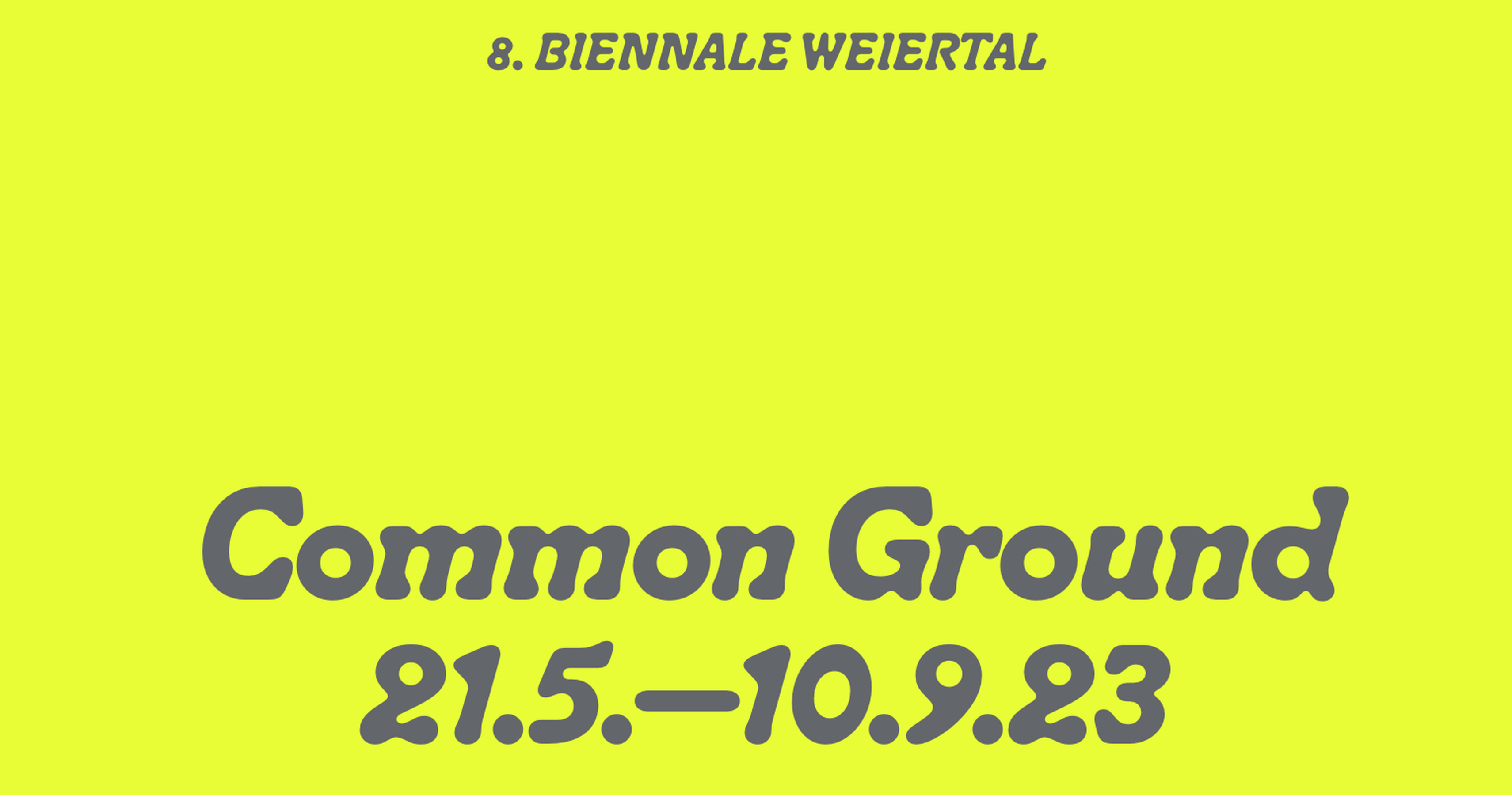 Common Ground - Weiertal Biennale Common Ground - Weiertal Biennale