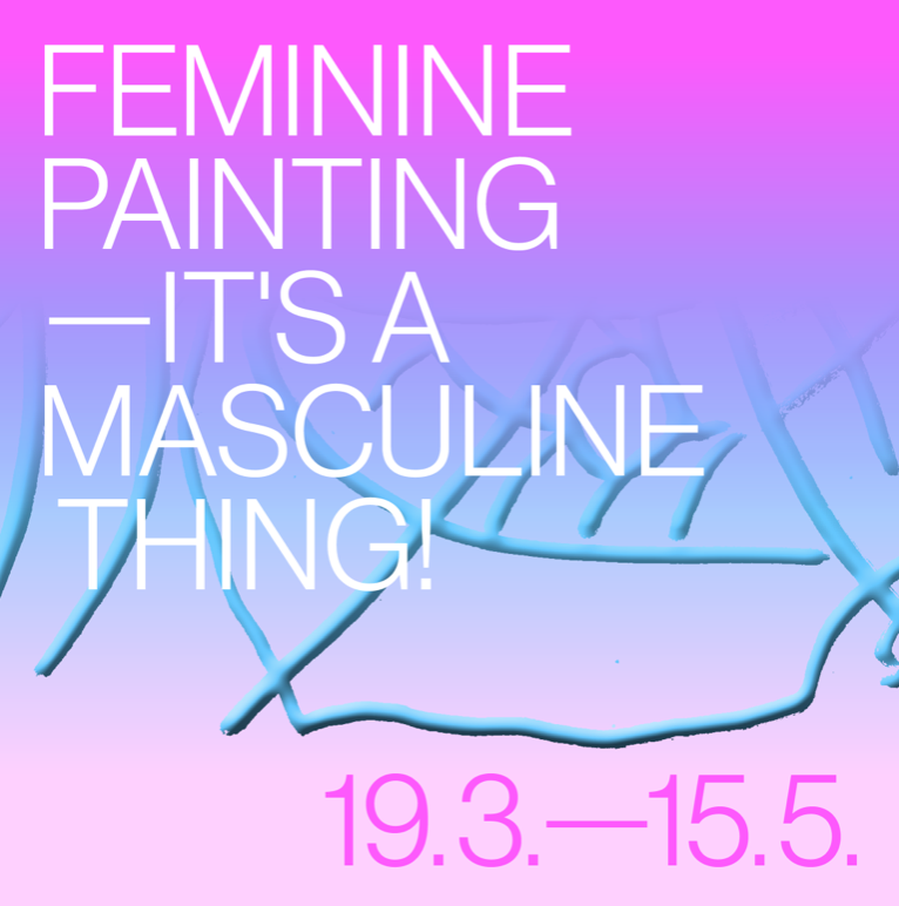 Feminine Painting – It‘s a Masculine Thing! Feminine Painting – It‘s a Masculine Thing!